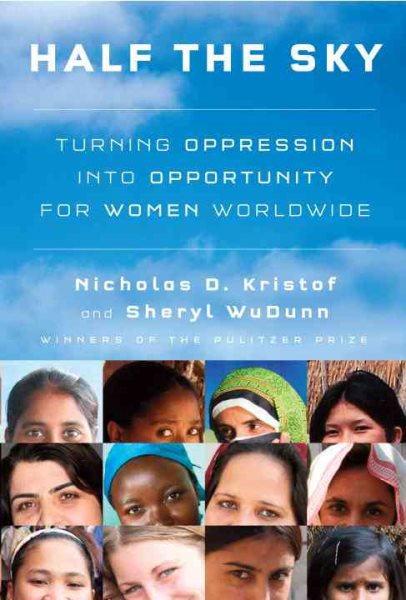 Half the Sky: Turning Oppression into Opportunity for Women Worldwide cover