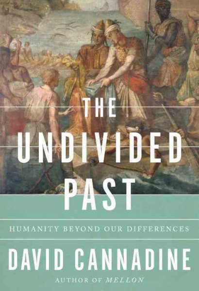 The Undivided Past: Humanity Beyond Our Differences cover