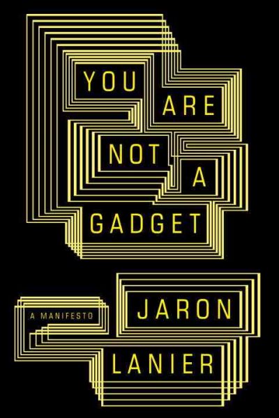 You Are Not a Gadget: A Manifesto cover