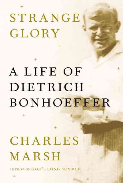 Strange Glory: A Life of Dietrich Bonhoeffer cover
