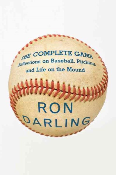The Complete Game: Reflections on Baseball, Pitching, and Life on the Mound cover