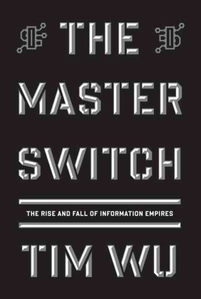 The Master Switch: The Rise and Fall of Information Empires (Borzoi Books) cover