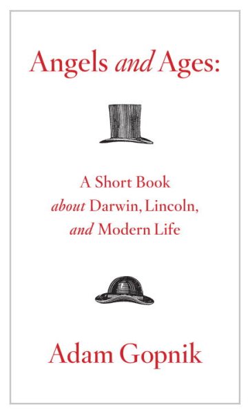 Angels and Ages: A Short Book About Darwin, Lincoln, and Modern Life cover