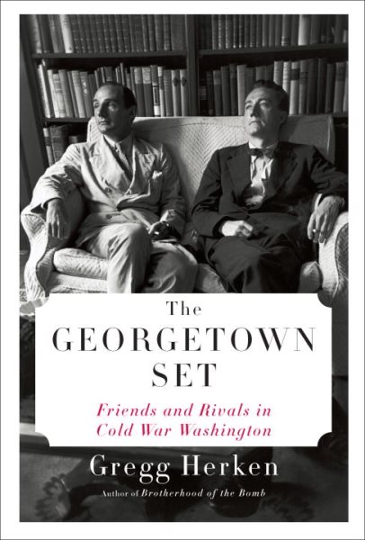 The Georgetown Set: Friends and Rivals in Cold War Washington cover