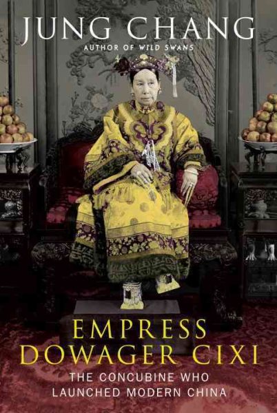 Empress Dowager Cixi: The Concubine Who Launched Modern China cover