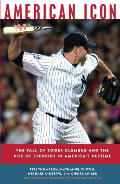 American Icon: The Fall of Roger Clemens and the Rise of Steroids in America's Pastime cover