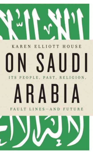 On Saudi Arabia: Its People, Past, Religion, Fault Lines - and Future cover