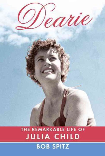 Dearie: The Remarkable Life of Julia Child cover