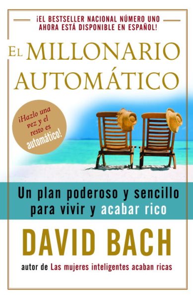 El millonario automático: Un plan poderoso y sencillo para vivir y acabar rico (Spanish Edition) cover