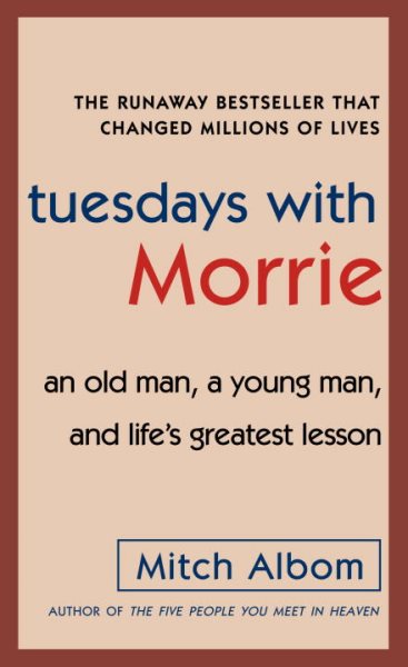 Tuesdays with Morrie: An Old Man, a Young Man, and Life's Greatest Lesson cover