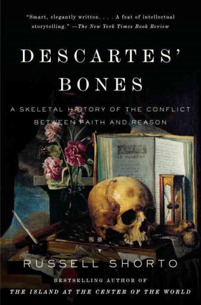 Descartes' Bones: A Skeletal History of the Conflict Between Faith and Reason cover