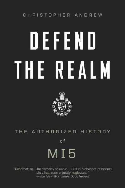 Defend the Realm: The Authorized History of MI5 cover