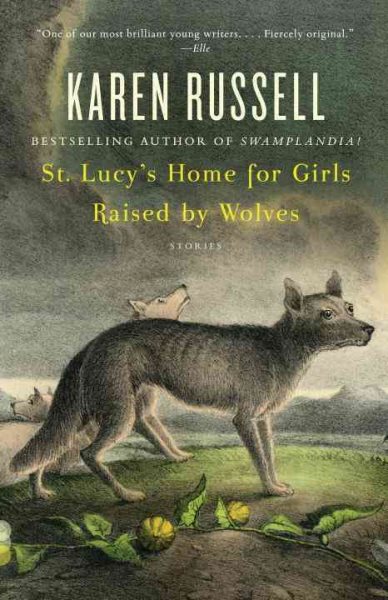 St. Lucy's Home for Girls Raised by Wolves (Vintage Contemporaries) cover