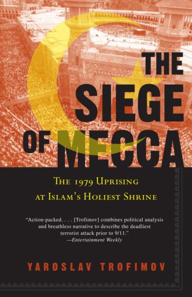 The Siege of Mecca: The 1979 Uprising at Islam's Holiest Shrine cover