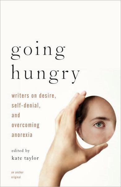Going Hungry: Writers on Desire, Self-Denial, and Overcoming Anorexia cover