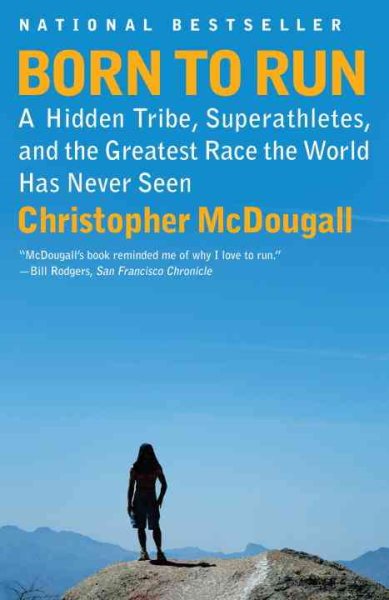 Born to Run: A Hidden Tribe, Superathletes, and the Greatest Race the World Has Never Seen cover