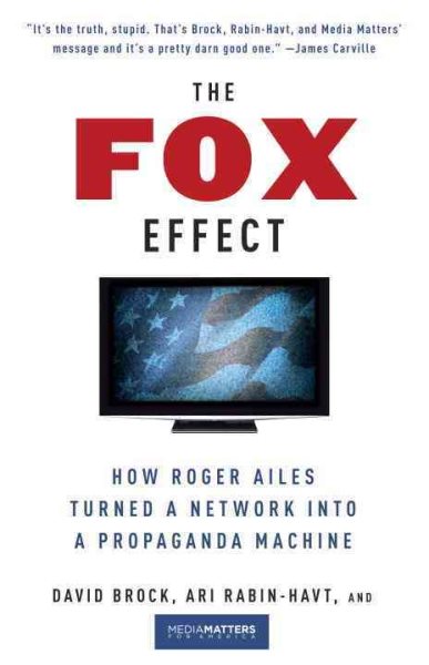 The Fox Effect: How Roger Ailes Turned a Network into a Propaganda Machine cover