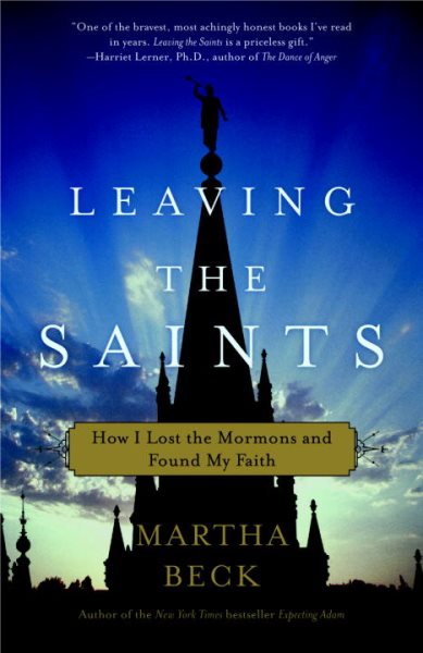 Leaving the Saints: How I Lost the Mormons and Found My Faith cover