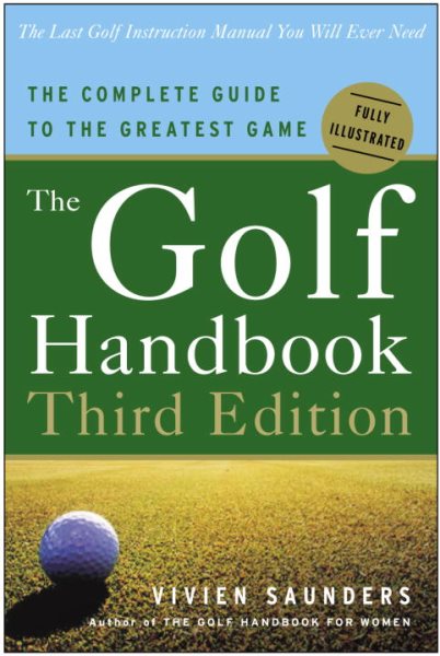 The Golf Handbook, Third Edition: The Complete Guide to the Greatest Game cover
