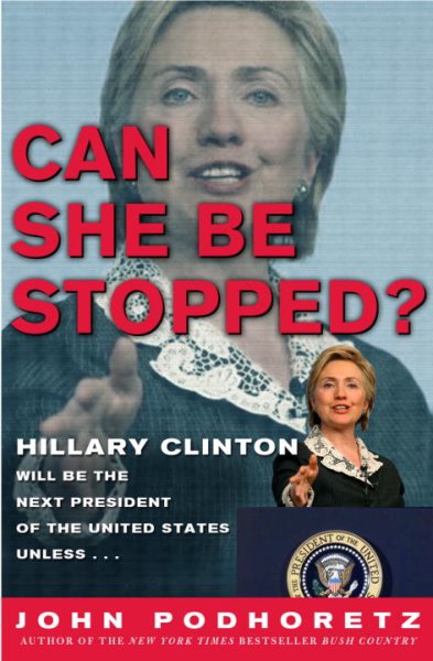 Can She Be Stopped?: Hillary Clinton Will Be the Next President of the United States Unless . . . cover