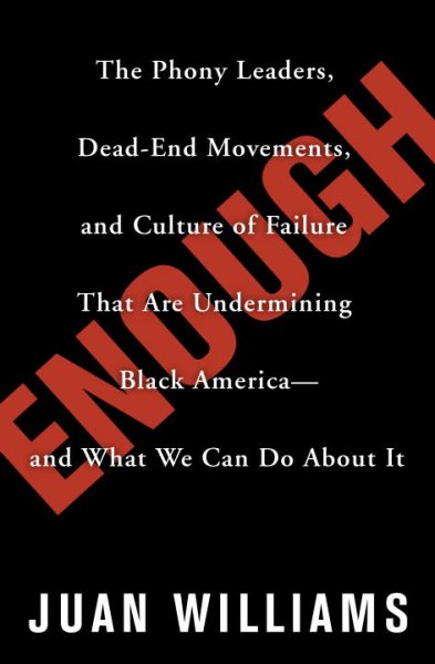 Enough: The Phony Leaders, Dead-End Movements, and Culture of Failure That Are Undermining Black America--and What We Can Do About It cover