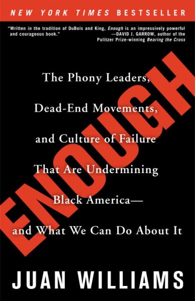 Enough: The Phony Leaders, Dead-End Movements, and Culture of Failure That Are Undermining Black America--and What We Can Do About It cover