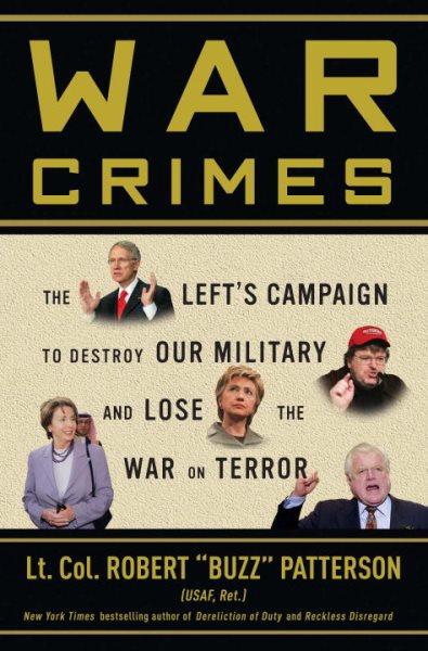 War Crimes: The Left's Campaign to Destroy Our Military and Lose the War on Terror cover