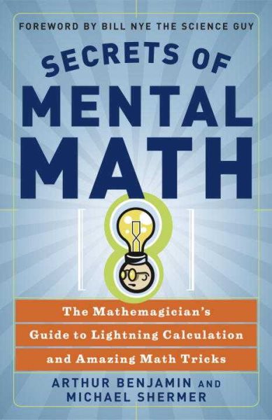 Secrets of Mental Math: The Mathemagician's Guide to Lightning Calculation and Amazing Math Tricks cover