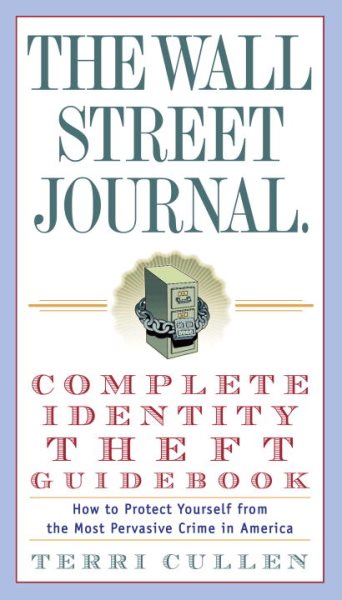 The Wall Street Journal. Complete Identity Theft Guidebook: How to Protect Yourself from the Most Pervasive Crime in America (Wall Street Journal Guides) cover
