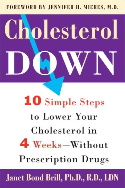 Cholesterol Down: Ten Simple Steps to Lower Your Cholesterol in Four Weeks--Without Prescription Drugs cover