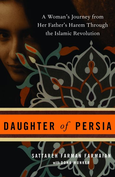 Daughter of Persia: A Woman's Journey from Her Father's Harem Through the Islamic Revolution cover