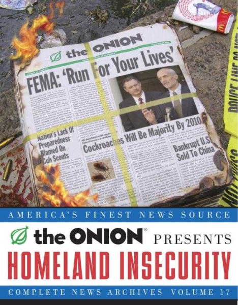 Homeland Insecurity: The Onion Complete News Archives, Volume 17 (Onion Series) cover