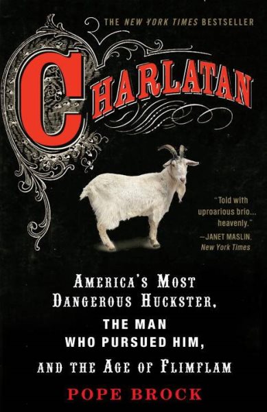 Charlatan: America's Most Dangerous Huckster, the Man Who Pursued Him, and the Age of Flimflam cover