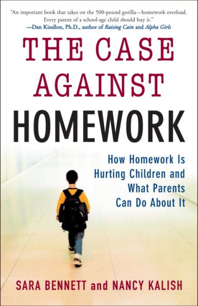 The Case Against Homework: How Homework Is Hurting Children and What Parents Can Do About It cover