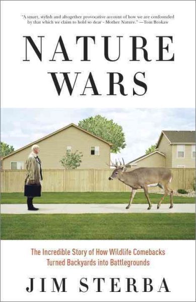 Nature Wars: The Incredible Story of How Wildlife Comebacks Turned Backyards into Battlegrounds cover