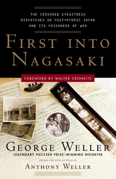 First Into Nagasaki: The Censored Eyewitness Dispatches on Post-Atomic Japan and Its Prisoners of War cover