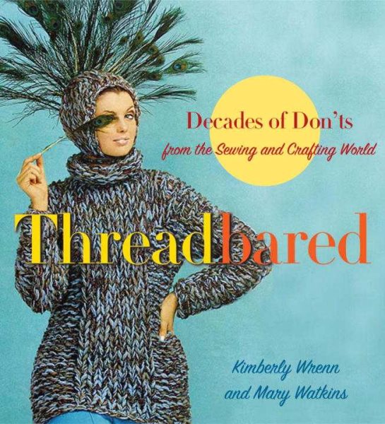 Threadbared: Decades of Don'ts from the Sewing and Crafting World cover