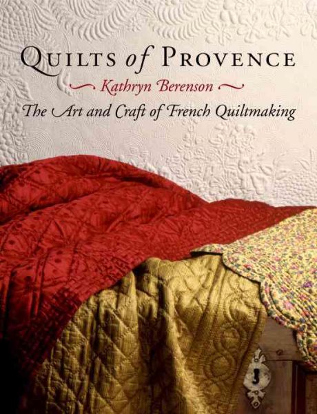 Quilts of Provence: The Art and Craft of French Quiltmaking cover