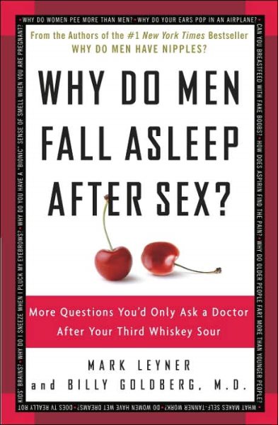 Why Do Men Fall Asleep After Sex?: More Questions You'd Only Ask a Doctor After Your Third Whiskey Sour cover