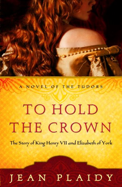 To Hold the Crown: The Story of King Henry VII and Elizabeth of York (A Novel of the Tudors) cover