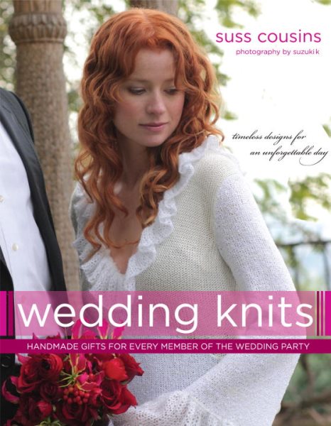 Wedding Knits: Handmade Gifts for Every Member of the Wedding Party cover