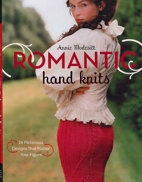Romantic Hand Knits: 26 Flirtatious Designs That Flatter Your Figure cover