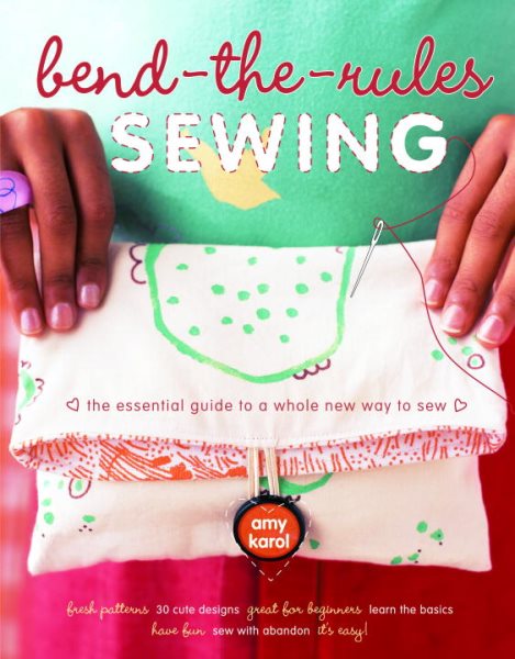 Bend-the-Rules Sewing: The Essential Guide to a Whole New Way to Sew cover