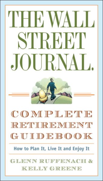 The Wall Street Journal. Complete Retirement Guidebook: How to Plan It, Live It and Enjoy It (Wall Street Journal Guides) cover
