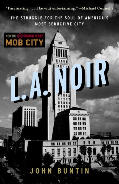 L.A. Noir: The Struggle for the Soul of America's Most Seductive City cover