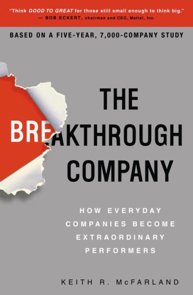 The Breakthrough Company: How Everyday Companies Become Extraordinary Performers cover