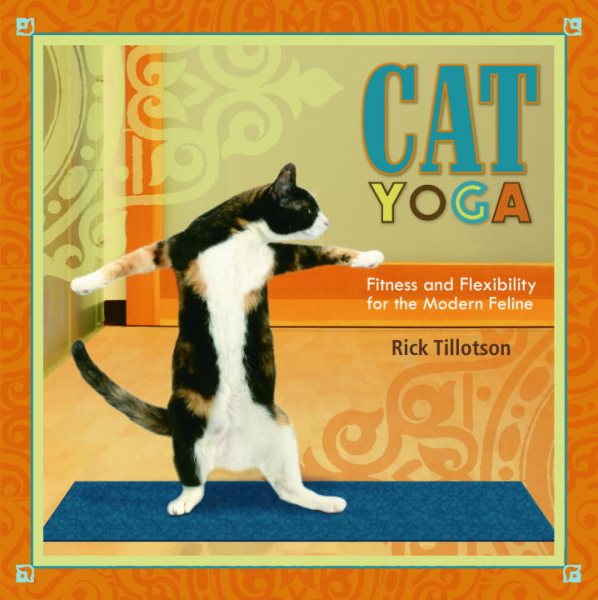 Cat Yoga: Fitness and Flexibility for the Modern Feline cover