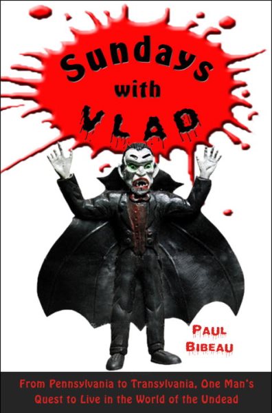 Sundays with Vlad: From Pennsylvania to Transylvania, One Man's Quest to Live in the World of the Undead cover