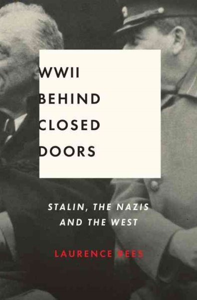 World War II Behind Closed Doors: Stalin, the Nazis and the West cover