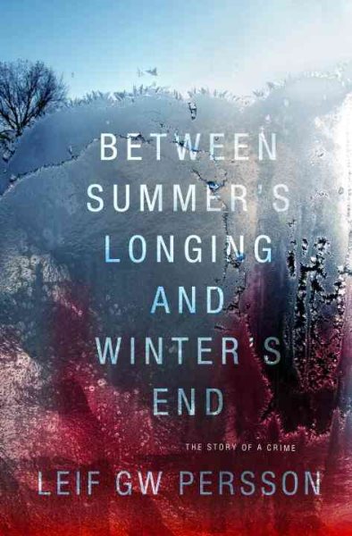 Between Summer's Longing and Winter's End: The Story of a Crime (1)
